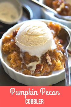 pumpkin pecan cobbler with vanilla ice cream on top in a white bowl and text overlay that reads, pumpkin pecan cobbler