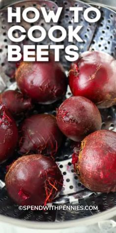 beets in a colander with the words how to cook beets on it