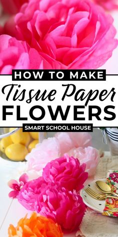 how to make tissue paper flowers with smart school house supplies and tips for making them