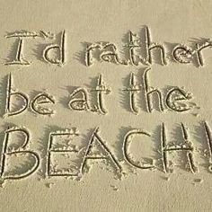 the words i'd rather be at the beach written in sand