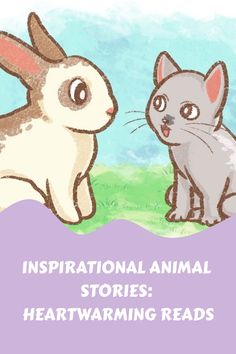 an image of two rabbits and a cat with the words inspirational animal stories heartwarming reads