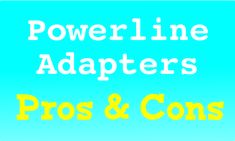 the power line adapters pros and cons are shown in yellow on a blue background