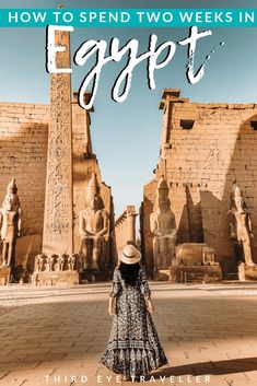 a woman standing in front of an egyptian temple with text overlay reading how to spend two weeks in egypt