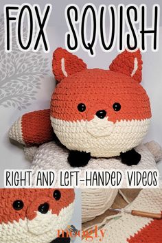 a crocheted fox stuffed animal sitting on top of a white blanket with the words fox squish right and left - handed videos below it