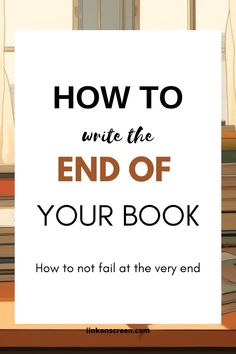 How to not Fail the end of your Book, how to Write a Satisfying Ending for Your Novel Writing The Ending To A Story, How To End A Story, Writing Novel, Novel Tips, Teaching Creative Writing