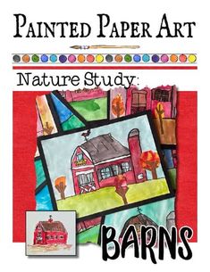 an image of some art work with the words,'painted paper art nature study barns '