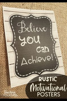 a chalkboard sign that says believe you can achieve with the words, rustic motivational posters