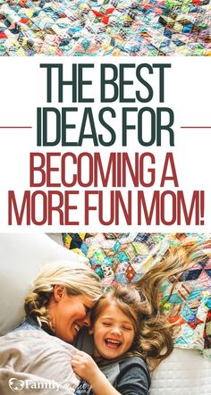 the best ideas for becoming a more fun mom