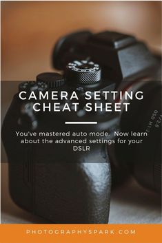 a camera sitting on top of a table with the words, camera setting cheat sheet