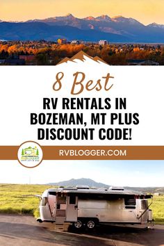 an rv with mountains in the background and text that reads 8 best rv rentals in bozeman, mt plus discount code