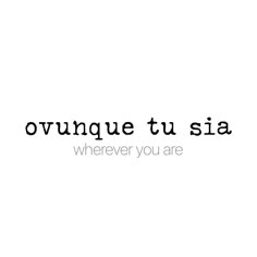 the words are written in black and white on a white background that says, ovnuque tu sia wherever you are