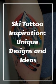 the words ski tattoo inspiration unique designs and ideas are in front of a woman's arm