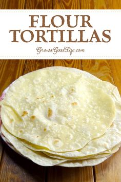 flour tortillas stacked on top of each other with the words flour tortillas above them