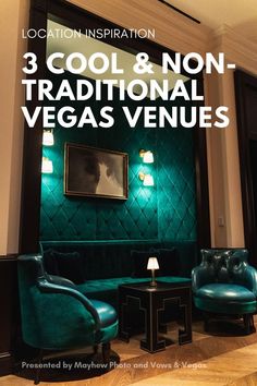 an advertisement for the 3 cool and non traditional vegas venue, with green velvet chairs