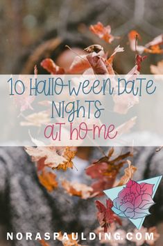 a girl holding leaves with the words 10 halloween date nights at home on it and an origami bird