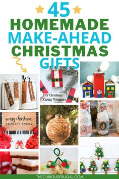 the cover of 45 homemade make - ahead christmas gifts, with pictures of ornaments and decorations