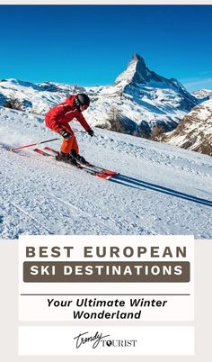 a person skiing down a snowy mountain with the words best european ski destinations your ultimate winter wonderland