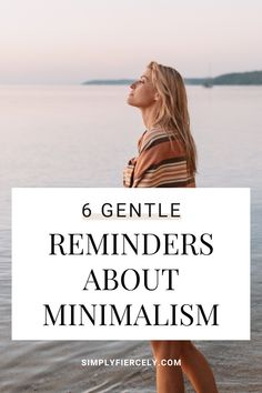 Sometimes it's easy to lose your way on your simple living journey. Here are 6 gentle reminders about minimalism to help you get back on track. #minimalism #simpleliving