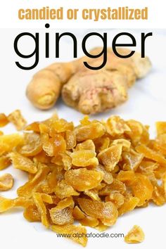 a close up of food on a plate with the words candied or crystalized ginger