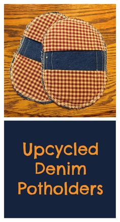 an upcycled denim potholder is shown with the words, upcycled denim potholders