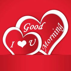 two hearts with the words good morning and i love you in white on a red background