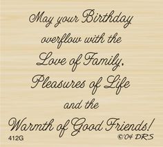 a wooden plaque with the words may your birthday overflow with the love of family, treasures of life and the warmth of good friends