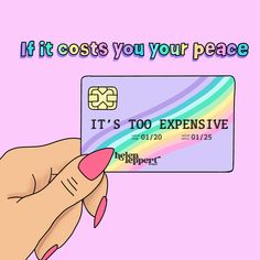 a hand holding a credit card with the words if it cost you your peace, it's too expensive