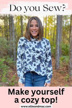 a woman standing in front of trees with the words do you sew? make yourself a cozy top