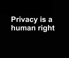 the words privacy is a human right on a black background with white text that reads privacy is a human right