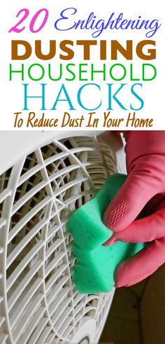 the words, 20 enlightening dustin household hacks to reduce dust in your home