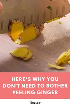 a person cutting up some food with a knife and the words, why you should never peel ginger