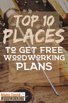 the top 10 places to get free woodworking plans