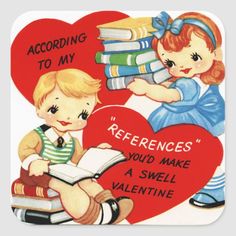 two children sitting on top of a pile of books next to a heart with the words, according to my references you'd make a swell valentine