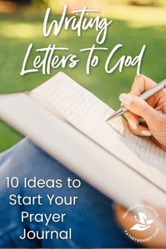 a person writing letters to god with the words 10 ideas to start your prayer journal