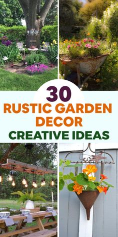 the cover of 30 rustic garden decor creative ideas