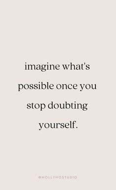 the quote imagine what's possible once you stop doubting yourself