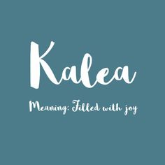 the words kaleaa meang filled with joy in white on a blue background