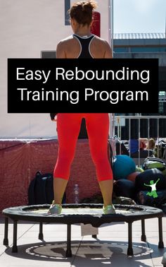 a woman standing on top of a trampoline with the words easy rebounding training program