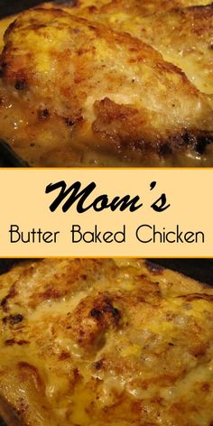 two pictures of some type of food with the words mom's butter baked chicken