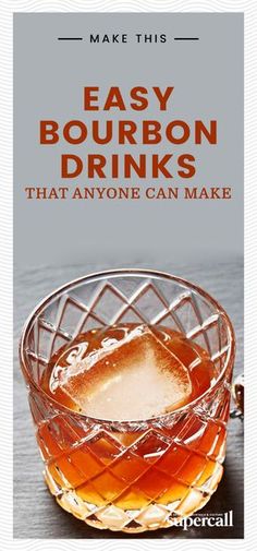 an advertisement for bourbon drinks with the words easy bourbon drinks that anyone can make