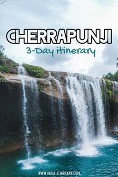 there is a waterfall with the words cherrapuni 3 - day itineran