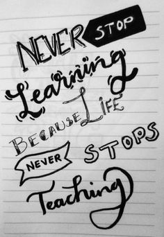 a notebook with writing on it that says never stop learning because life never stops teaching