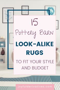 a living room with the text 15 pottery barn look - alike rugs to fit your style and budget