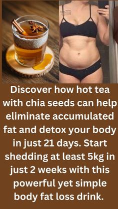 Discover how hot tea with chia seeds can help eliminate accumulated fat and detox your body in just 21 days. This easy fat loss drink is perfect for those seeking fat loss drinks at night and at home. Start shedding at least 5kg in just 2 weeks with this powerful yet simple body fat loss drink. Learn more about how chia tea works and why it's an effective bedtime drink for belly fat loss. Try this now and transform your body! Hot Tea With Chia Seeds, Drink For Belly Fat Loss, Stomach Fat Burning Drinks, Flat Stomach Diet Plan, Chia Tea, Fat Loss Drink, Flat Stomach In 2 Weeks, Flat Tummy Drink, Stomach Diet