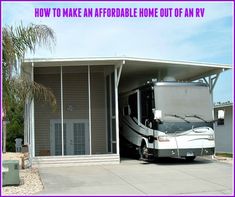 an rv is parked in front of a house with the words how to make an adorable home out of an rv