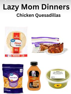 some food items are shown with the words lazy mom dinners chicken quesadillas