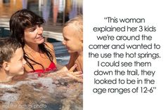 a woman and two children in a hot tub with the caption'this woman explains her 3 kids were around the corner and wanted to use the hot springs i could see them