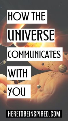 two hands holding planets with text overlaying how the universe communicates with you