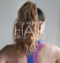 Post workout hair without washing Post Workout Hairstyles, After Gym Hair To Work, Motivation To Workout