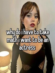 a woman in black dress standing next to a lamp with the caption why do i have to take math i want to be an actress